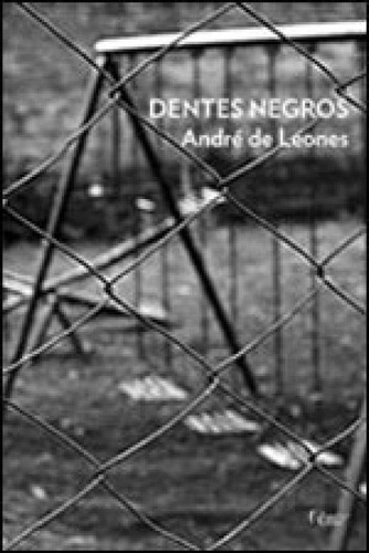 Dentes Negros, De Leones, André De. Editora Rocco, Capa Mole, Edição 1ª Edição - 2011 Em Português