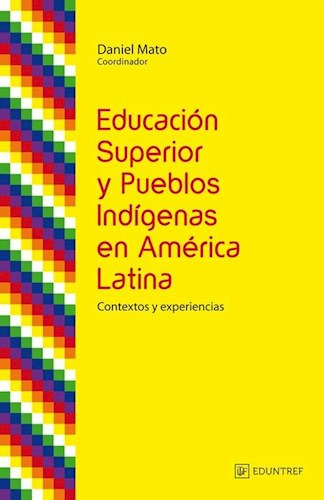 Libro Educacion Superior Y Pueblos Indigenas En America Lati