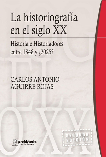 Historiografia Del Siglo Xx - Aguirre Rojas , Carlos Antonio