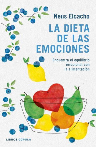 La Dieta De Las Emociones, De Elcacho, Neus. Editorial Libros Cúpula, Tapa Blanda En Español
