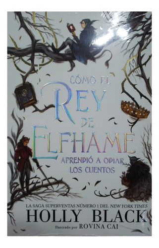 Cómo El Rey De Elfhame Aprendió A Odiar Los Cuentos. Libro