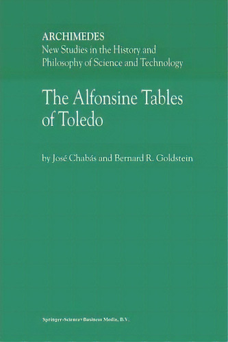 The Alfonsine Tables Of Toledo, De Jose Chabas. Editorial Springer, Tapa Blanda En Inglés