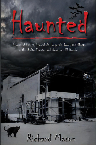 Haunted: Stories Of Spirits, Scoundrels, Legends, Lore And Ghosts In The Rialto Theater And Downt..., De Mason, Richard. Editorial Createspace, Tapa Blanda En Inglés