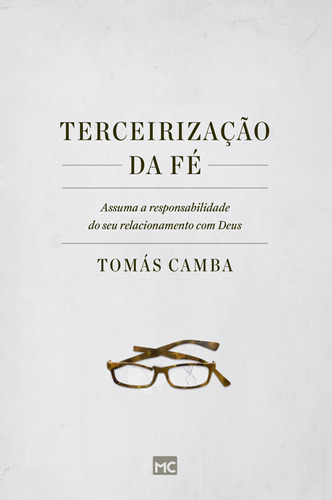 Terceirização da fé: Assuma a responsabilidade do seu relacionamento com Deus, de Camba, Tomás. AssociaÇÃO Religiosa Editora Mundo CristÃO, capa mole em português, 2020