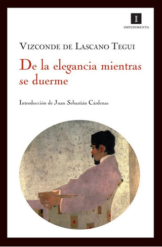 De La Elegancia Mientras Se Duerme - Emilio Lascano Tegui