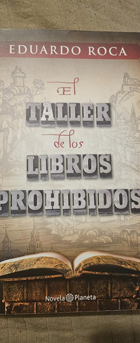 Libro. El Taller De Los Libros Prohibidos. Eduardo Roca