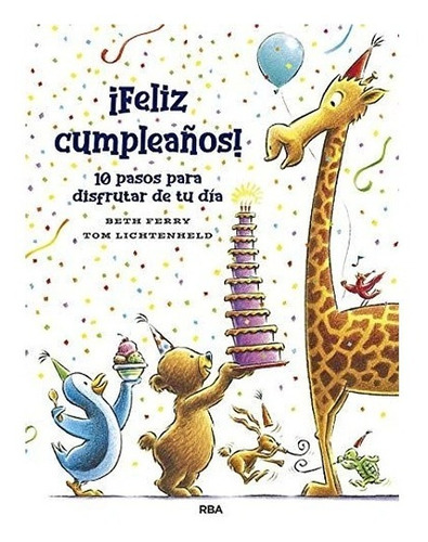 Feliz Cumpleaños 10 Pasos Para Disfrutar De Tu Día