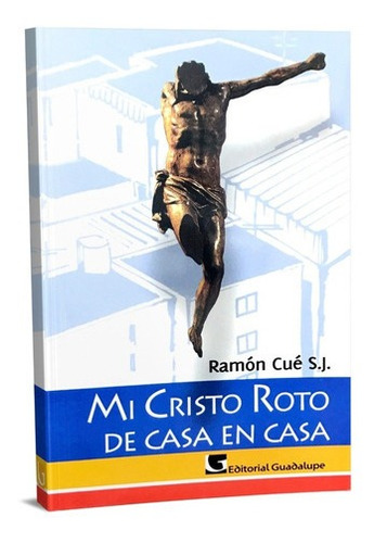 Imagen 1 de 2 de Mi Cristo Roto De Casa En Casa - Cue Ramon