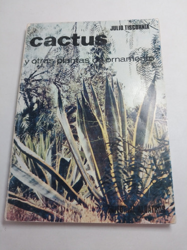 Cactus Y Otras Plantas De Ornamento Julio Tiscornia