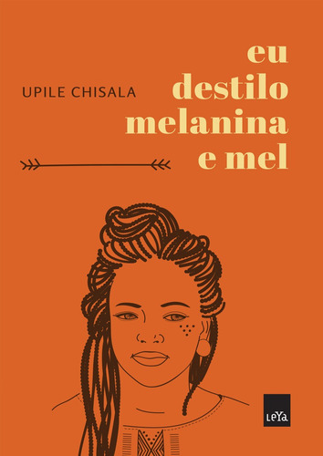 Eu Destilo Melanina E Mel, De Upile Chisala., Vol. 1. Editora Leya, Capa Mole, Edição Regular Em Português, 2020