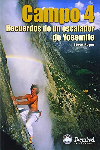 campo 4: recuerdos de un escalador de yosemite -sin coleccion-, de steve roper. Editorial Ediciones Desnivel S L, tapa blanda en español, 2002