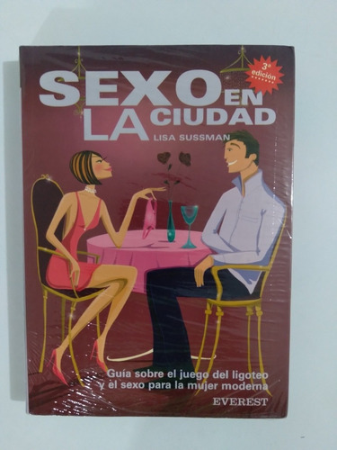Sexo En La Ciudad. Lisa Sussman. Guía Sobre El Juego Del Lig