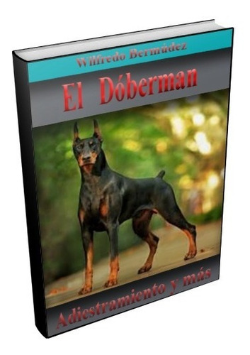 Libro Electrónico El Dobermann  Adiestramiento Y Mas