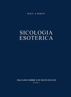 Tratado Sobre Los Siete Rayos 1 Psicologia Esoterica Bailey