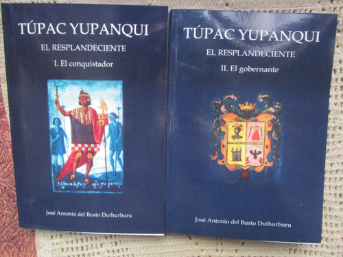 Libro: Túpac Yupanqui, El Resplandeciente - Jose A. Busto