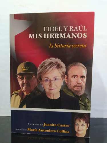 Fidel Y Raúl Mis Hermanoshistoria Secreta