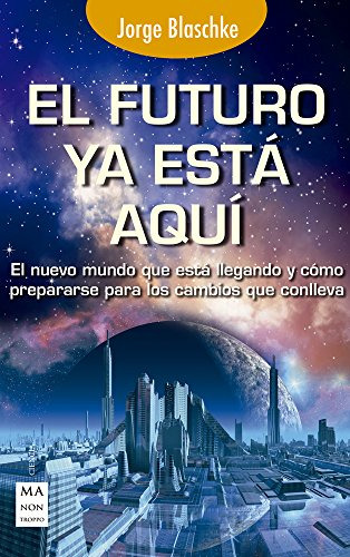 Libro Futuro Ya Esta Aqui El De Blaschke Jorge Grupo Contine