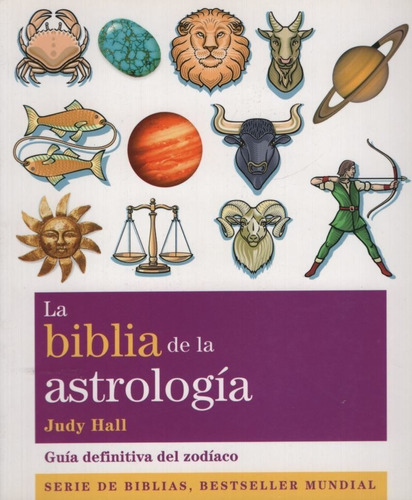 La Biblia De La Astrologia - Guia Definitiva Del Zodiaco