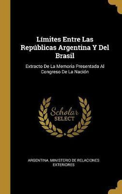 Libro L Mites Entre Las Rep Blicas Argentina Y Del Brasil...
