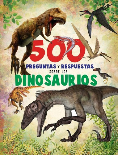 500 Preguntas Y Respuestas Sobre Los Dinosaurios (tapa 3d)
