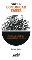 Comprar Libro: Saber Comunicar Saber: Guía Para Practicar Efectiva