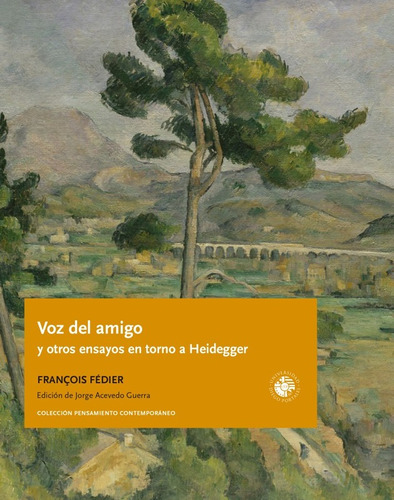 Voz Del Amigo Y Otros Ensayos En Torno A Heidegger