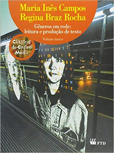 Generos Em Rede - Leitura E Producao - Ensino Medio - Integrado : Volume Unico, De Maria Ines / Rocha Campos. Editora Ftd Em Português