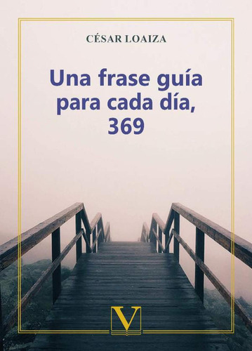 Una Frase Guía Para Cada Día, 369, De César Loaiza. Editorial Editorial Verbum, Tapa Blanda En Español