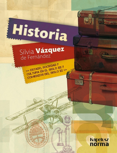Historia Estado Sociedad Y Cultura  -  Vazquez | Kapelusz