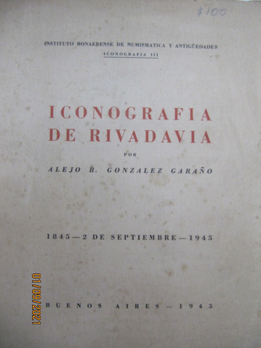 Iconografia De Rivadavia  Alejo B. Gonzalez Garaño 1945