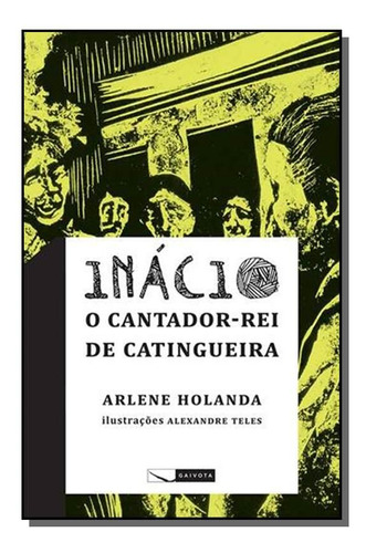 Inacio, O Cantador-rei De Catingueira, De Arlene Holanda. Editora Gaivota, Capa Mole Em Português, 2021