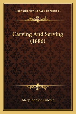 Libro Carving And Serving (1886) - Lincoln, Mary Johnson