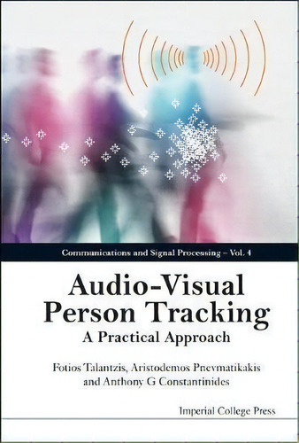 Audio-visual Person Tracking: A Practical Approach, De Fotios Talantzis. Editorial Imperial College Press, Tapa Dura En Inglés