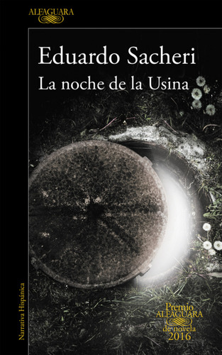 Libro La Noche De La Usina Premio Alfaguara 2016  De Sacheri