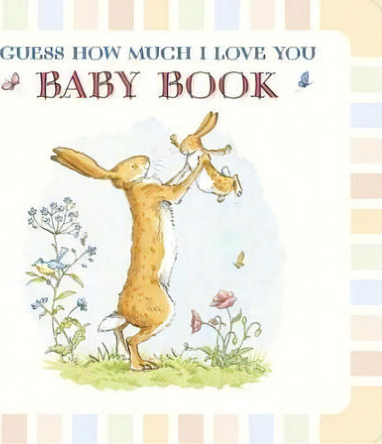 Baby Book Based On Guess How Much I Love You, De Sam Mcbratney. Editorial Candlewick Press U S, Tapa Dura En Inglés