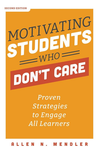 Libro: Motivating Students Who Donøt Care: Proven Strategies