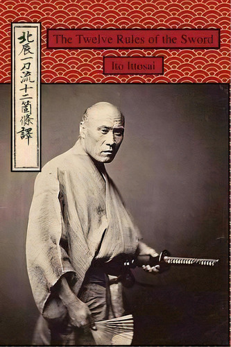 The Twelve Rules Of The Sword, De Ito Ittosai. Editorial Createspace Independent Publishing Platform, Tapa Blanda En Inglés