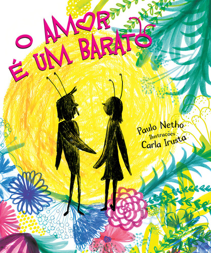 O amor é um barato, de Netho, Paulo. Histórias emocionantes Editorial Ciranda Cultural Editora E Distribuidora Ltda., capa mole em português, 2014