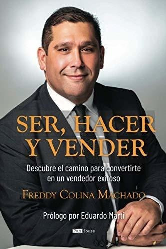 Ser, Hacer Y Vender Descubre El Camino Para..., De Colina Machado, Fre. Editorial Panhouse En Español