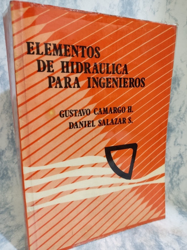 Elementos De Hidráulica Para Ingenieros, Gustavo Camargo H.