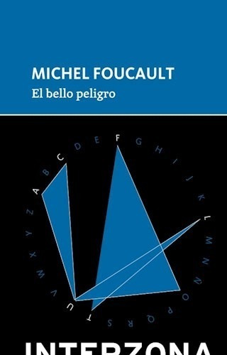 El Bello Peligro - Michel Foucault - Interzona - Libro