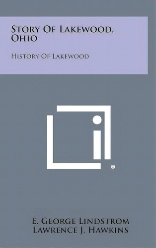 Story Of Lakewood, Ohio: History Of Lakewood, De Lindstrom, E. George. Editorial Literary Licensing Llc, Tapa Dura En Inglés