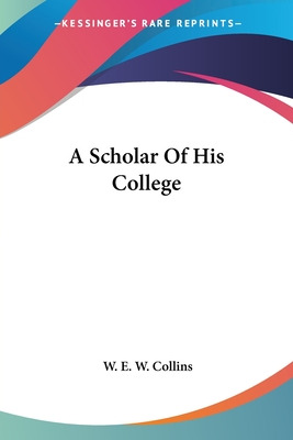 Libro A Scholar Of His College - Collins, W. E. W.