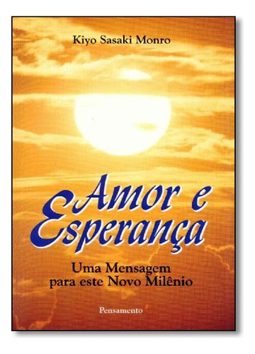 Amor E Esperanca, De Kiyo Sasaki Monro. Editora Pensamento Em Português