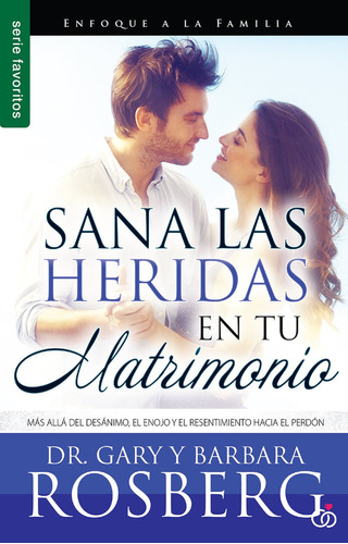 Sana las heridas en tu matrimonio Dr. Gary Rosberg Editorial Unilit