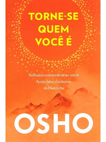 Torne-se quem você é: Reflexões extraordinárias sobre Assim falou Zaratustra, de Nietzsche, de Osho. Editora Alaúde Editorial Ltda., capa mole em português, 2017