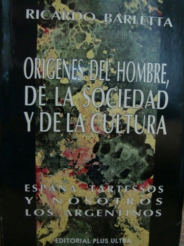 Orígenes Del Hombre La Sociedad Y Cultura. Ricardo Barletta