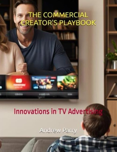 Libro: The Commercial Creators Playbook: Innovations In Tv 
