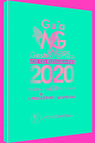 Guía México Gastronómico. Los 120 restaurantes 2020, de Poblete Ritschel, Claudio. Editorial Larousse, tapa blanda en español, 2020