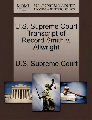 U.s. Supreme Court Transcript Of Record Smith V. Allwright, De U S Supreme Court. Editorial Gale Ecco U S Supreme Court Records, Tapa Blanda En Inglés
